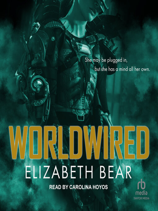 Title details for Worldwired by Elizabeth Bear - Available